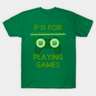 P Is For Playing Games T-Shirt